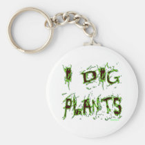 I Dig Plants Gardener Slogan keychains