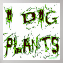 I Dig Plants Gardener Slogan posters