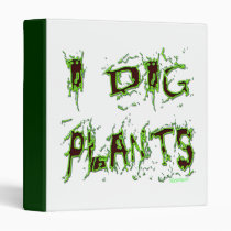 I Dig Plants Gardener Slogan binders