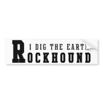 I Dig The Earth Rockhound Bumper Sticker