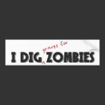 I Dig Zombies Sticker bumper stickers