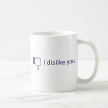I DISKLIKE YOU! MUGS