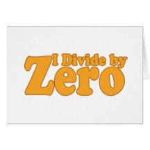 I Divide By Zero Card