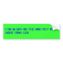 I DO 65 MPH ON THE HIGH WAY SO MORE YOUR AZZ! BUMPER STICKERS