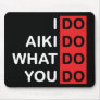 I Do Aikido... Mousepad
