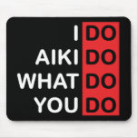 I Do Aikido... Mousepad