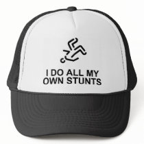 I Do All My Own Stunts Hat