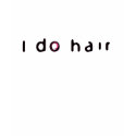 I do hair - Baby Doll fitted tee t-shirts