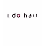 I do hair - Baby Doll fitted tee t-shirts