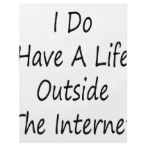 I Do Have A Life Outside The Internet flyers by Supernova23 I Do Have A Life Outside The Internet flyers