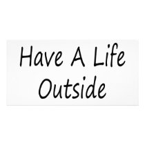 I Do Have A Life Outside The Internet photo cards by Supernova23 I Do Have A Life Outside The Internet photo cards