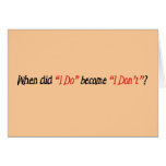 I Do, I Don't Card