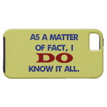 I DO Know It All iPhone 5 Cases