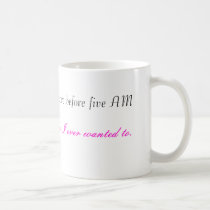 I do more before five AM, then I ever wanted to... mugs by Damommae I do more before five AM, then I ever wanted to... mugs