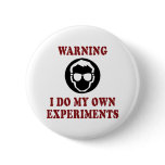 I Do My Own Experiments buttons