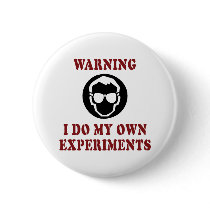 I Do My Own Experiments Button by InsideOut_Tees I Do My Own Experiments Button