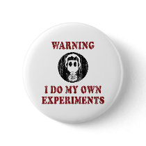 I Do My Own Experiments Button by InsideOut_Tees I Do My Own Experiments Button