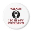 I Do My Own Experiments Magnet by InsideOut_Tees I Do My Own Experiments Magnet