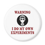 I Do My Own Experiments magnets