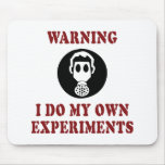 I Do My Own Experiments mousepads