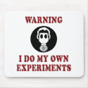 I Do My Own Experiments Mousepad by InsideOut_Tees I Do My Own Experiments Mousepad