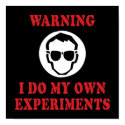 I Do My Own Experiments Poster posters
