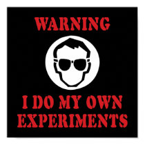I Do My Own Experiments Poster posters