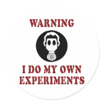 I Do My Own Experiments Round Stickers