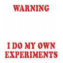 I Do My Own Experiments T-Shirt by InsideOut_Tees I Do My Own Experiments T-Shirt
