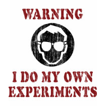 I Do My Own Experiments T-Shirt