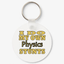 I Do My Own Physics Stunts keychains by GeeksRUs I Do My Own Physics Stunts keychains