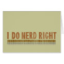 I Do Nerd Right cards by techatfirstsite_II I Do Nerd Right cards