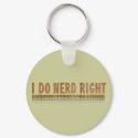 I Do Nerd Right keychains by techatfirstsite_II I Do Nerd Right keychains