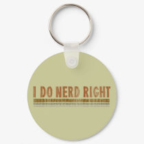 I Do Nerd Right keychains by techatfirstsite_II I Do Nerd Right keychains