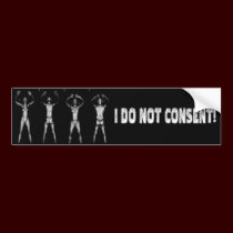 I DO NOT CONSENT BODY SCANNERS bumper stickers