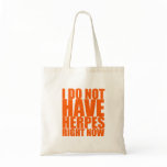 I Do Not Have Herpes Right Now bags