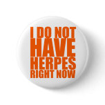 I Do Not Have Herpes Right Now Button