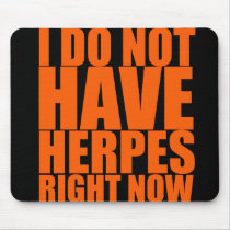 I Do Not Have Herpes Right Now Mouse Pads