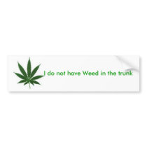I do not have Weed in the trunk bumper stickers by bttmclarenf1 I do not have Weed in the trunk bumper stickers