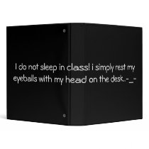 I do not sleep in class! i simply rest my eyeba... 3 ring binder