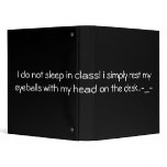 I do not sleep in class! i simply rest my eyeba... 3 ring binder