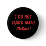I DO NOT STAND WITH McCain! Pin