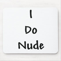 I Do Nude Mousepad