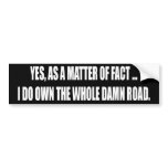 I Do Own The Road Bumper Sticker