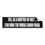 I Do Own The Road Bumper Sticker