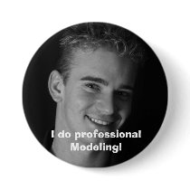 I do professional modeling! buttons