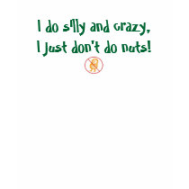 I do silly and crazy, I just don't do nuts t-shirts by jpino98 I do silly and crazy, I just don't do nuts t-shirts