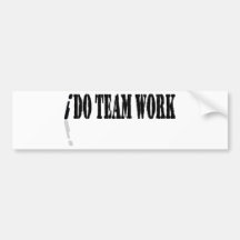 I Do Teamwork Bumper Stickers
