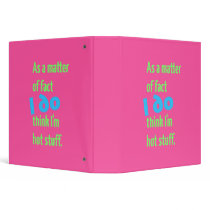 I DO Think I'm Hot Stuff. 3 Ring Binder