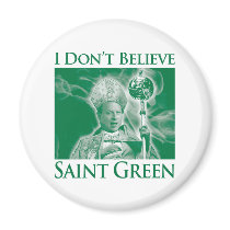 I Don’t Believe Saint Green Fridge Magnet